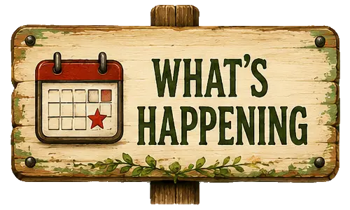 What's Happening - upcoming events, workshops, community events, seasonal offers, announcements, and news from the homestead,